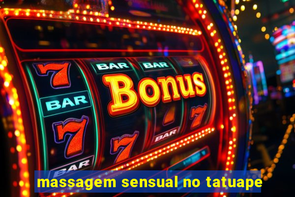 massagem sensual no tatuape